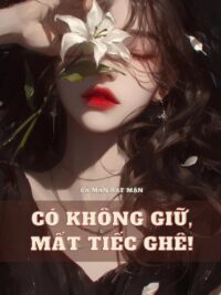 Ảnh bìa của Có Không Giữ, Mất Tiếc Ghê! (Báo Thù Nam Cặn Bã)