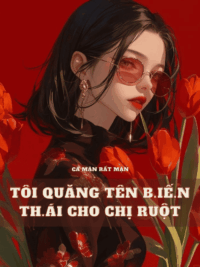 Ảnh bìa của Tôi Quăng Tên B.iến Th.ái Cho Chị Ruột