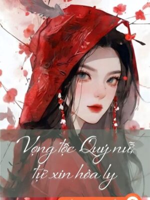Ảnh bìa của Vọng Tộc Quý Nữ, Tự Xin Hòa Ly