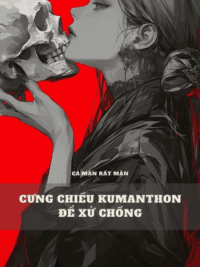 Ảnh bìa của Cưng Chiều Kumanthong Để Xử Chồng