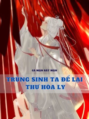 Ảnh bìa của Trùng Sinh Ta Để Lại Thư Hòa Ly