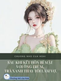 Ảnh bìa của Sau Khi Kết Hôn Bí Mật Với Ông Trùm, Trà Xanh Thay Tôi Làm Vợ