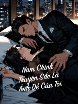 Ảnh bìa của Nam Chính Truyện Sắc Là Ảnh Đế Của Tôi