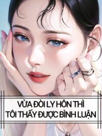 Ảnh bìa của Vừa Đòi Ly Hôn Thì Tôi Thấy Được Bình Luận